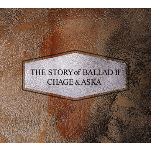 THE STORY of BALLADⅡ｜DISCOGRAPHY【CHAGE and ASKA Official Web Site】