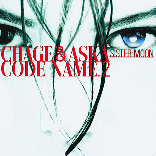 CODE NAME.2 SISTER MOON ｜DISCOGRAPHY【CHAGE and ASKA Official Web 