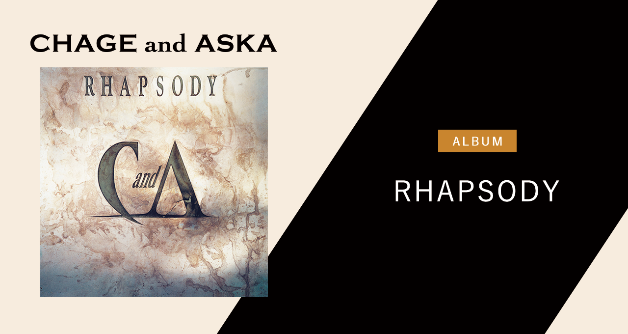 RHAPSODY｜DISCOGRAPHY【CHAGE and ASKA Official Web Site】