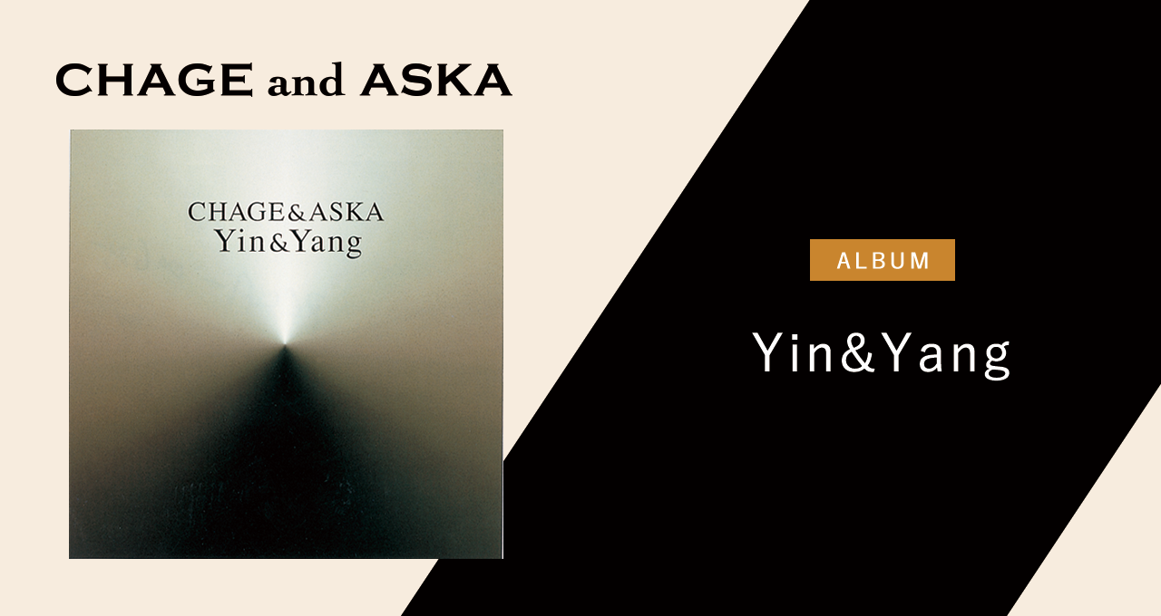 Yin&Yang｜DISCOGRAPHY【CHAGE and ASKA Official Web Site】